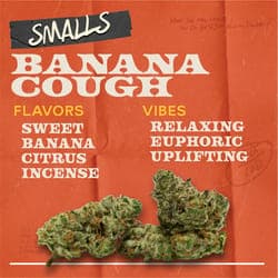 Banana Cough - 7g Smalls Flower